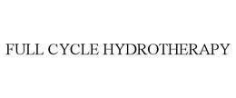 FULL CYCLE HYDROTHERAPY trademark