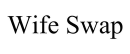 WIFE SWAP trademark