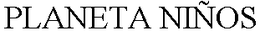 PLANETA NIÑOS trademark