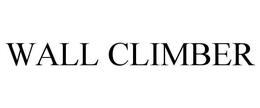 WALL CLIMBER trademark