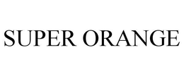 SUPER ORANGE trademark