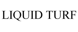 LIQUID TURF trademark