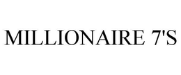 MILLIONAIRE 7'S trademark