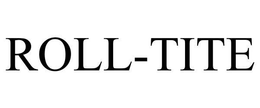 ROLL-TITE trademark