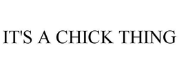 IT'S A CHICK THING trademark