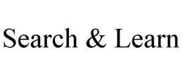 SEARCH & LEARN trademark