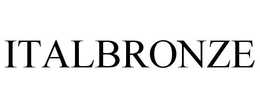 ITALBRONZE trademark