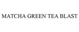 MATCHA GREEN TEA BLAST trademark