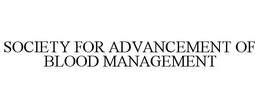 SOCIETY FOR ADVANCEMENT OF BLOOD MANAGEMENT trademark