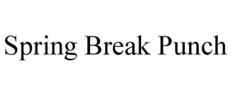 SPRING BREAK PUNCH trademark
