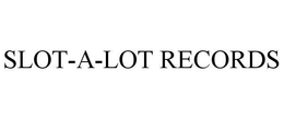 SLOT-A-LOT RECORDS trademark
