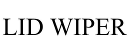 LID WIPER trademark