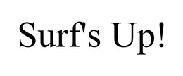 SURF'S UP! trademark