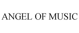 ANGEL OF MUSIC trademark