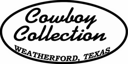 COWBOY COLLECTION WEATHERFORD, TEXAS trademark