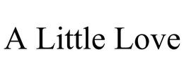 A LITTLE LOVE trademark