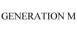 GENERATION M trademark