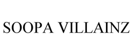 SOOPA VILLAINZ trademark