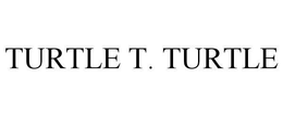 TURTLE T. TURTLE trademark