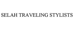 SELAH TRAVELING STYLISTS trademark
