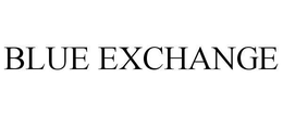 BLUE EXCHANGE trademark