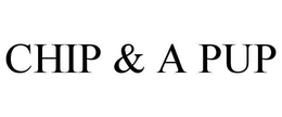 CHIP & A PUP trademark