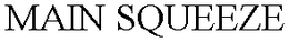 MAIN SQUEEZE trademark