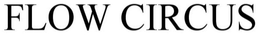 FLOW CIRCUS trademark