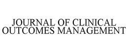 JOURNAL OF CLINICAL OUTCOMES MANAGEMENT trademark