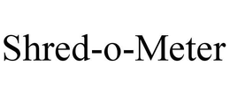 SHRED-O-METER trademark