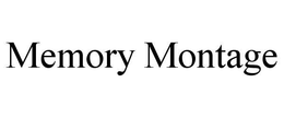 MEMORY MONTAGE trademark