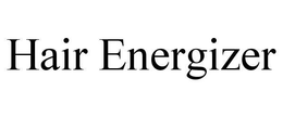 HAIR ENERGIZER trademark
