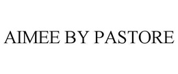 AIMEE BY PASTORE trademark