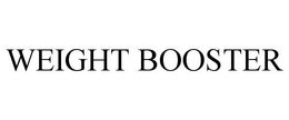 WEIGHT BOOSTER trademark