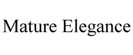 MATURE ELEGANCE trademark
