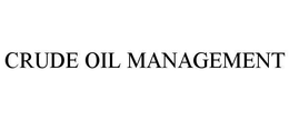 CRUDE OIL MANAGEMENT trademark