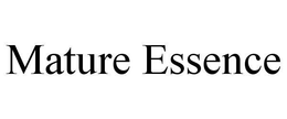 MATURE ESSENCE trademark