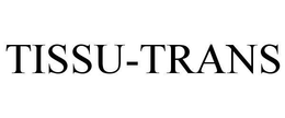 TISSU-TRANS trademark