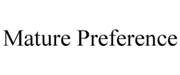 MATURE PREFERENCE trademark