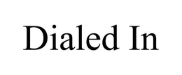 DIALED IN trademark