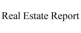 REAL ESTATE REPORT trademark