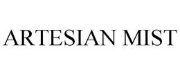 ARTESIAN MIST trademark