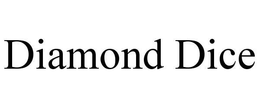 DIAMOND DICE trademark