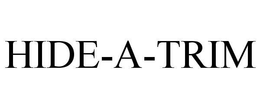 HIDE-A-TRIM trademark