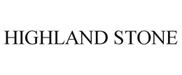 HIGHLAND STONE trademark