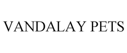 VANDALAY PETS trademark