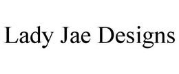 LADY JAE DESIGNS trademark