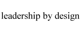 LEADERSHIP BY DESIGN trademark