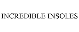 INCREDIBLE INSOLES trademark