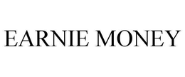 EARNIE MONEY trademark